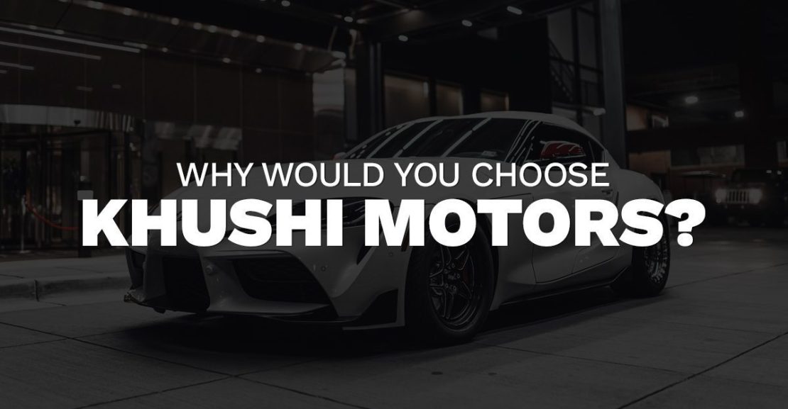Why would you choose Khushi Motors?